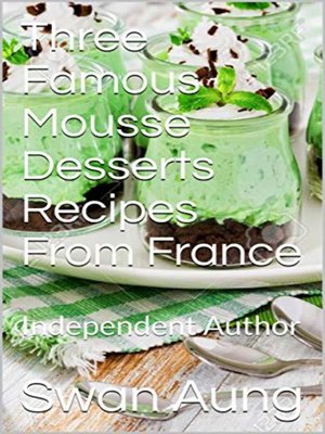 cover image of Three Famous Mousse Desserts Recipes From France
